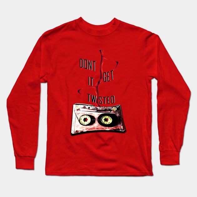 Don't Get It Twisted Long Sleeve T-Shirt by digitaldoodlers